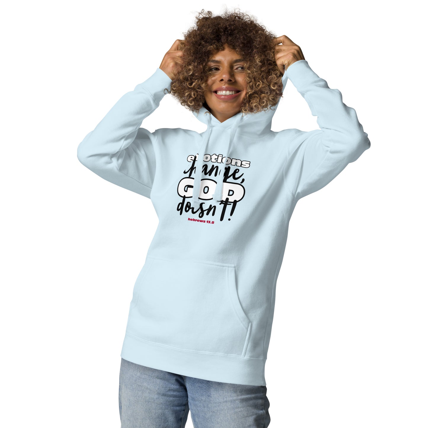 Emotions Change, God Doesn't Unisex Hoodie