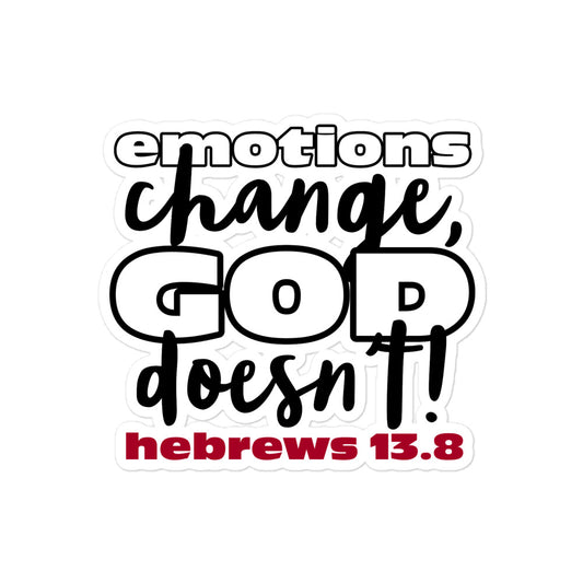 Emotions Change, God Doesn't! Bubble-free stickers