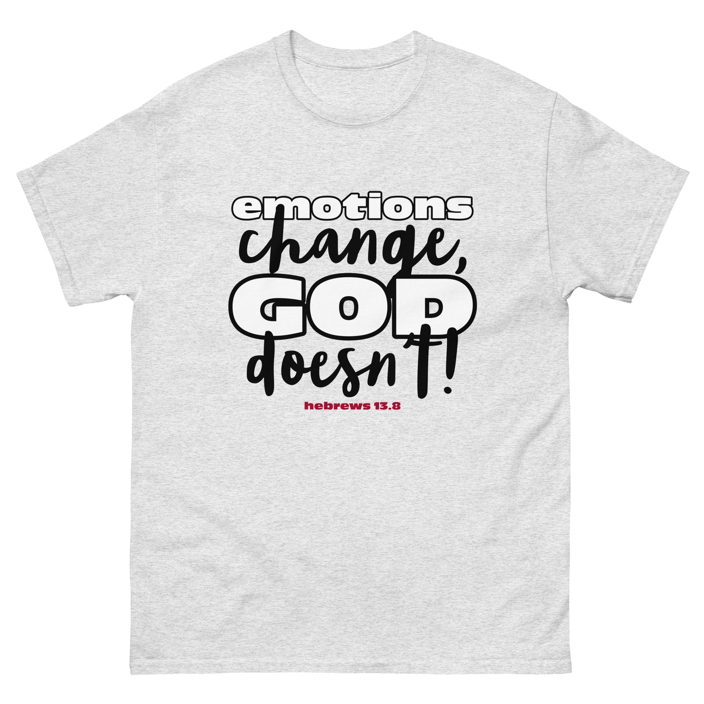 Emotions Change, God Doesn't Men's classic tee