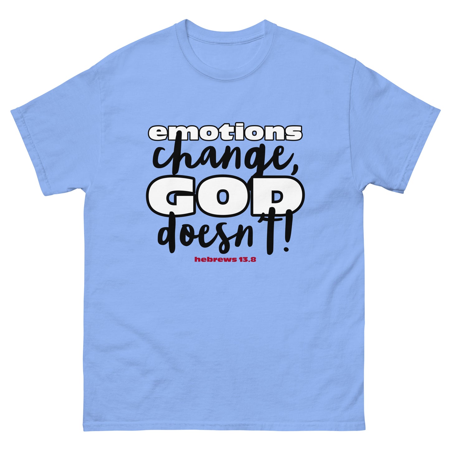 Emotions Change, God Doesn't Men's classic tee