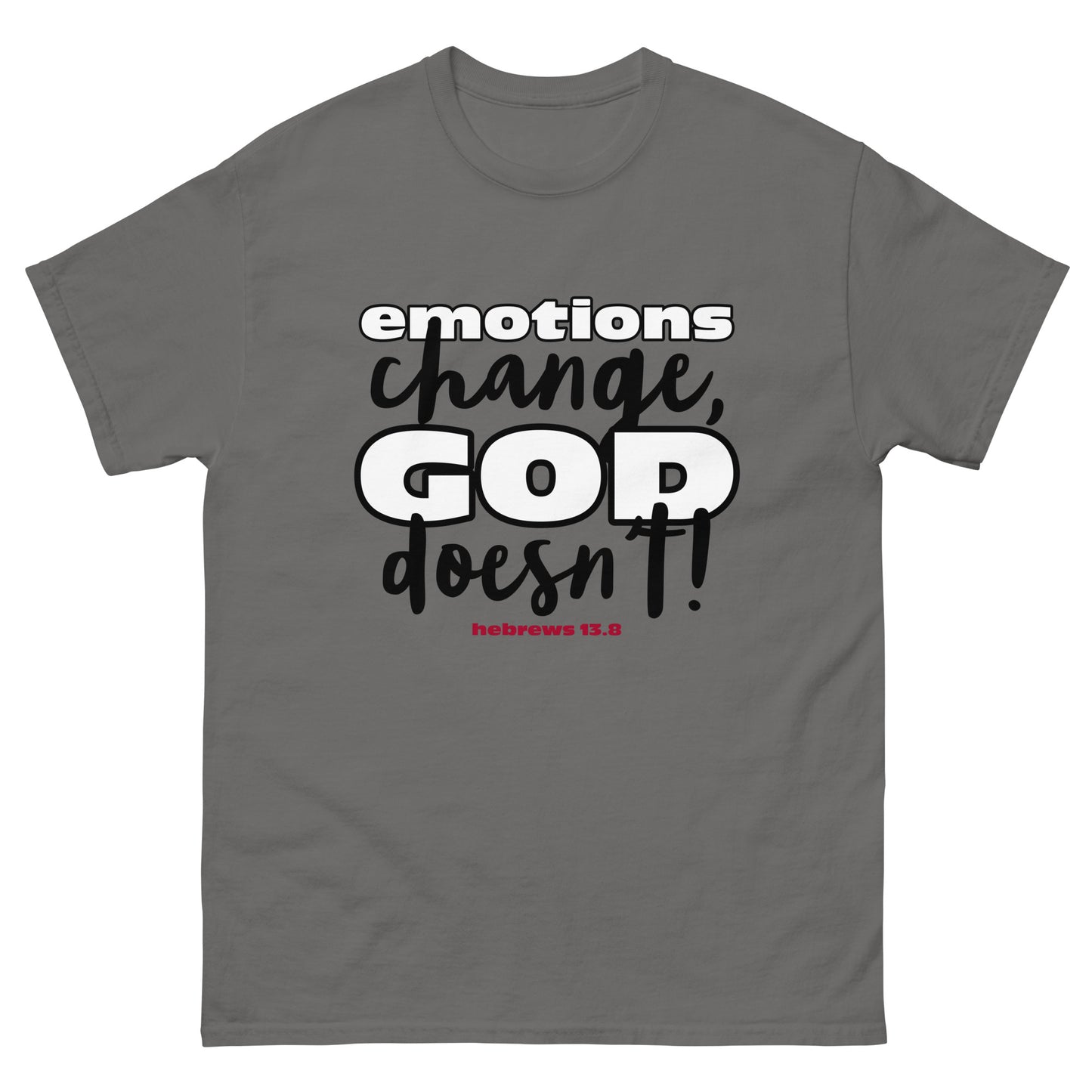 Emotions Change, God Doesn't Men's classic tee