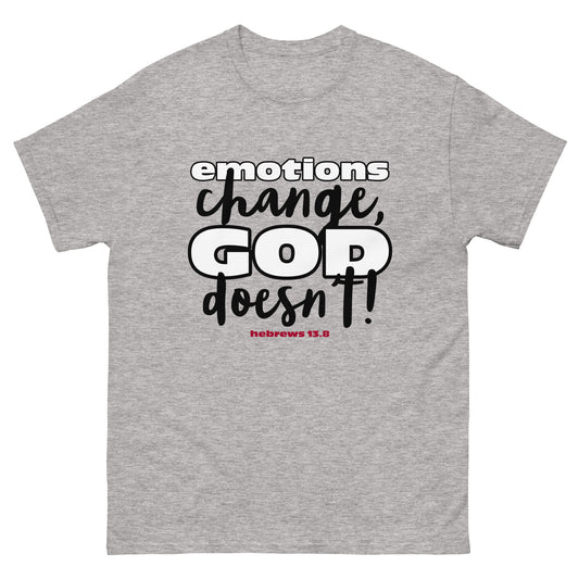 Emotions Change, God Doesn't Men's classic tee