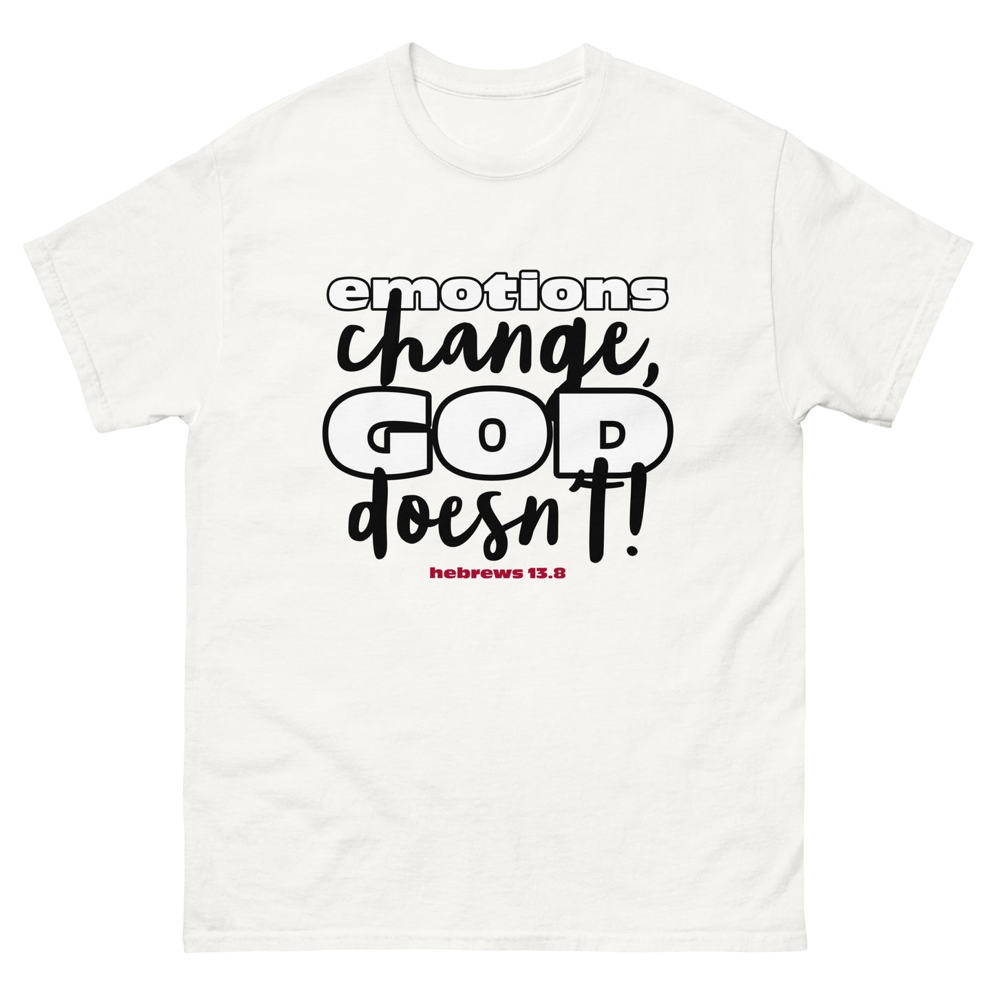 Emotions Change, God Doesn't Men's classic tee