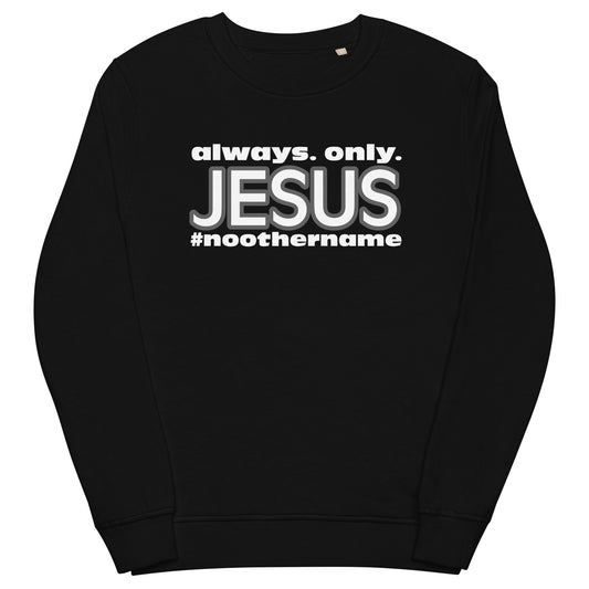 Always. Only. Jesus. (Dark) Unisex organic sweatshirt