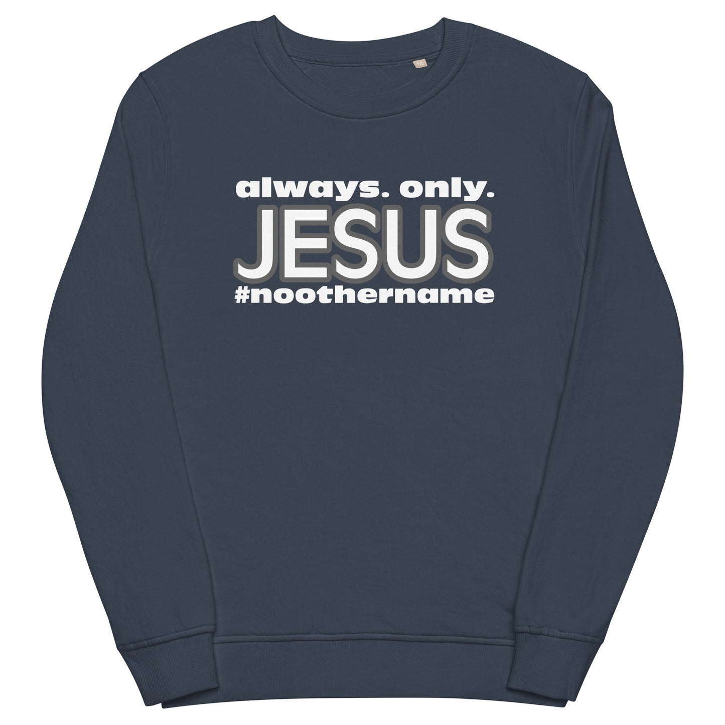 Always. Only. Jesus. (Dark) Unisex organic sweatshirt