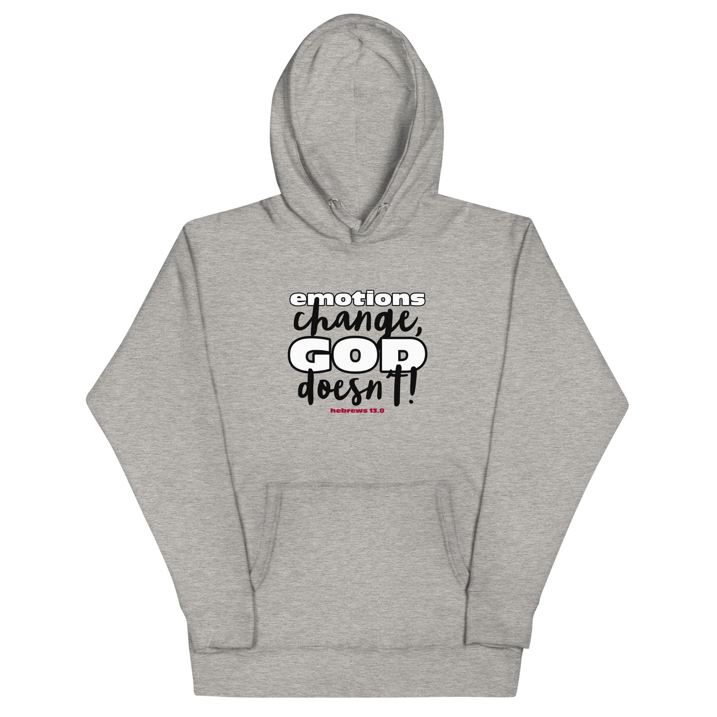 Emotions Change, God Doesn't Unisex Hoodie