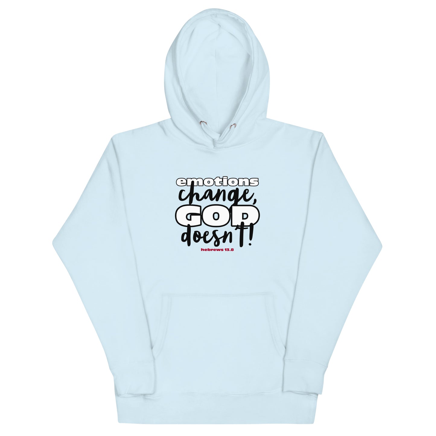 Emotions Change, God Doesn't Unisex Hoodie