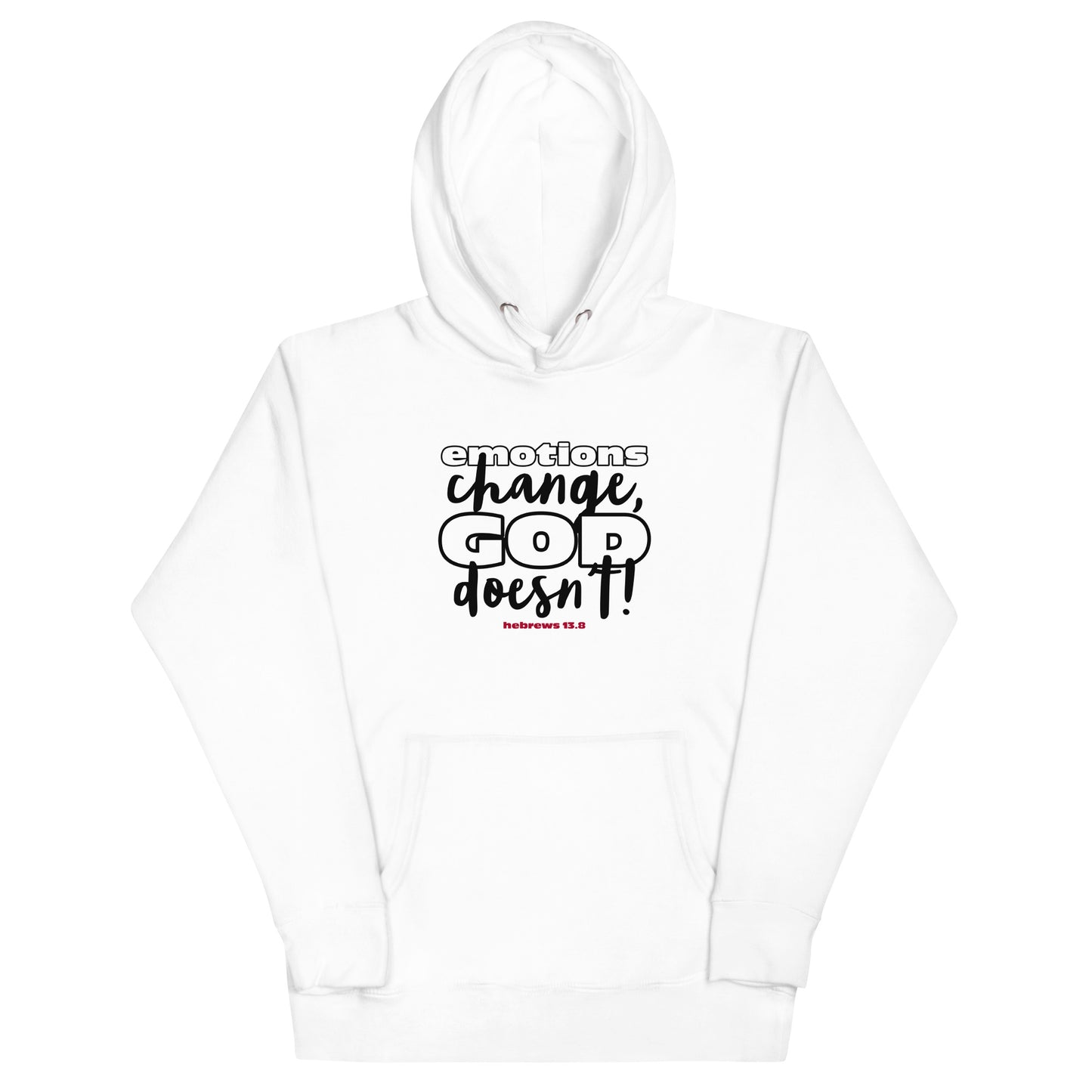 Emotions Change, God Doesn't Unisex Hoodie