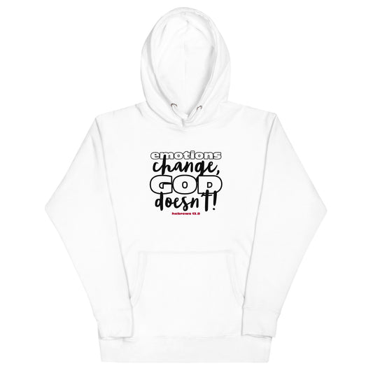 Emotions Change, God Doesn't Unisex Hoodie