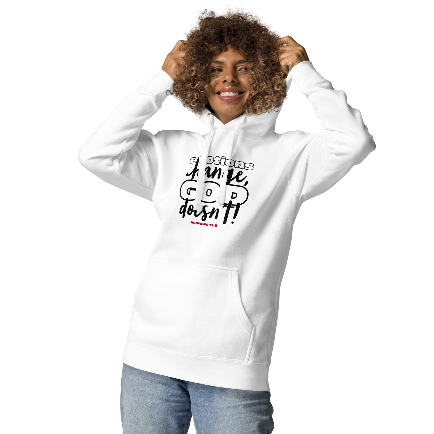 Emotions Change, God Doesn't Unisex Hoodie