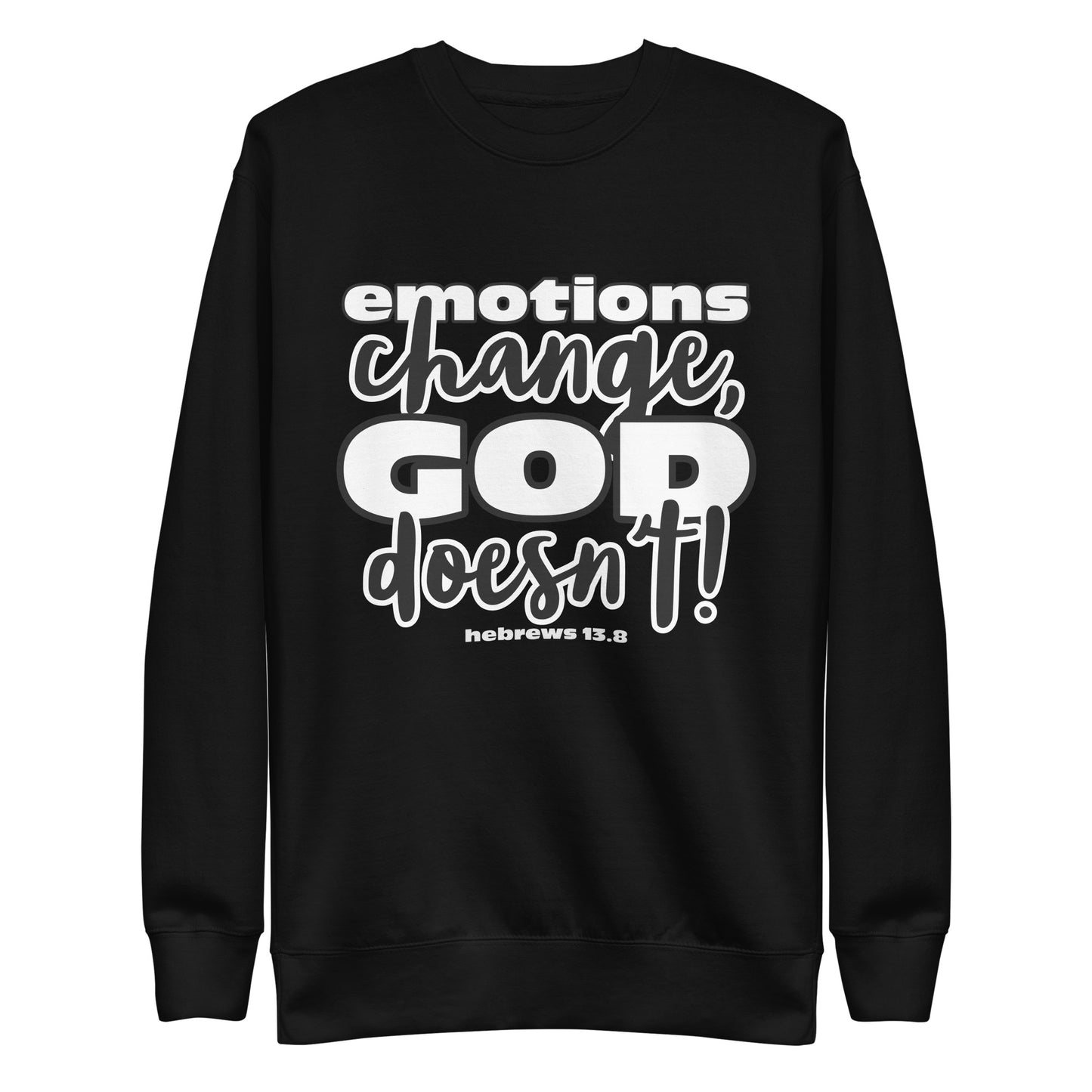 Emotions Change, God Doesn't (Dark) Unisex Premium Sweatshirt