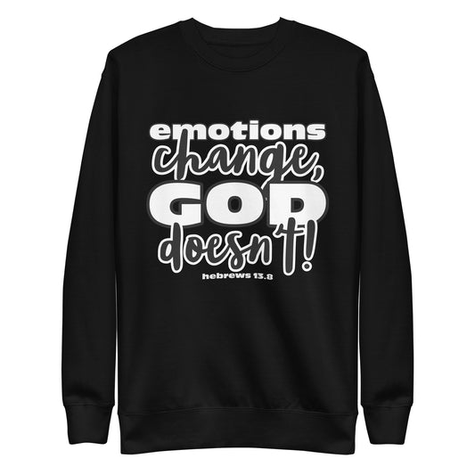 Emotions Change, God Doesn't (Dark) Unisex Premium Sweatshirt