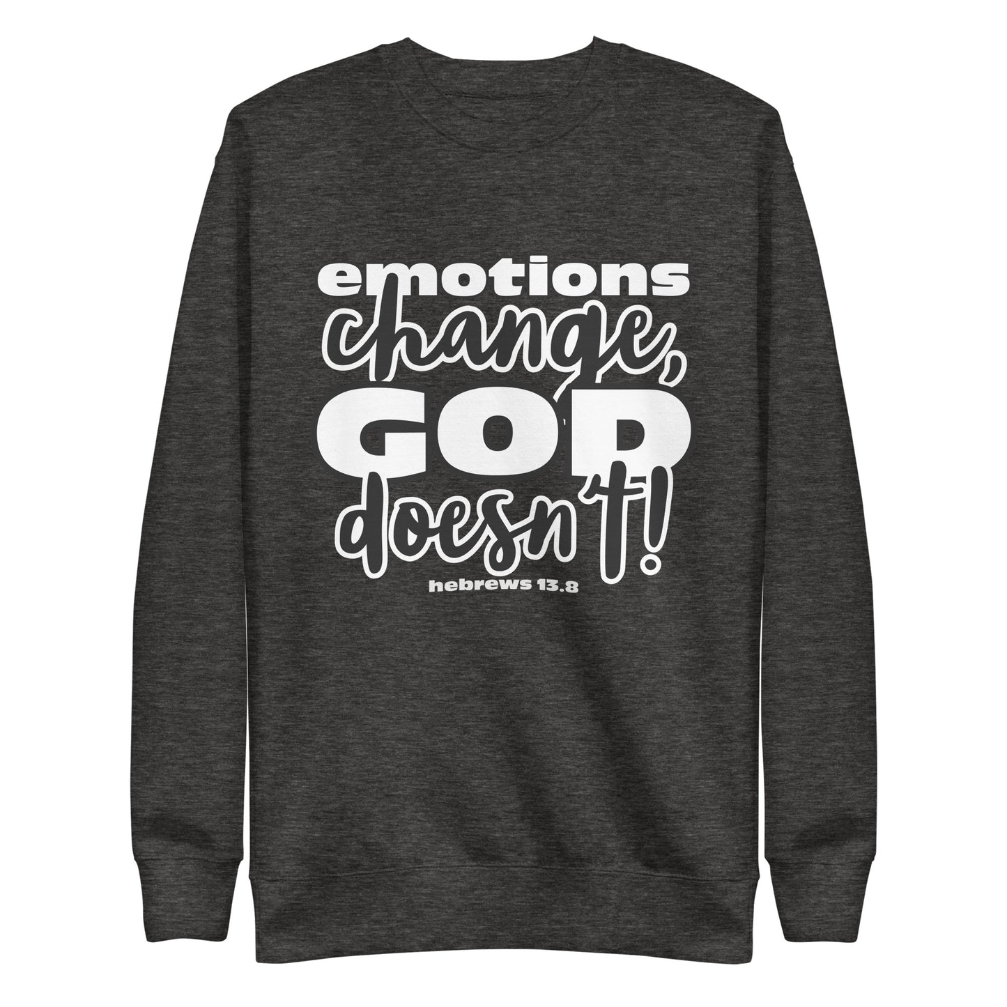 Emotions Change, God Doesn't (Dark) Unisex Premium Sweatshirt