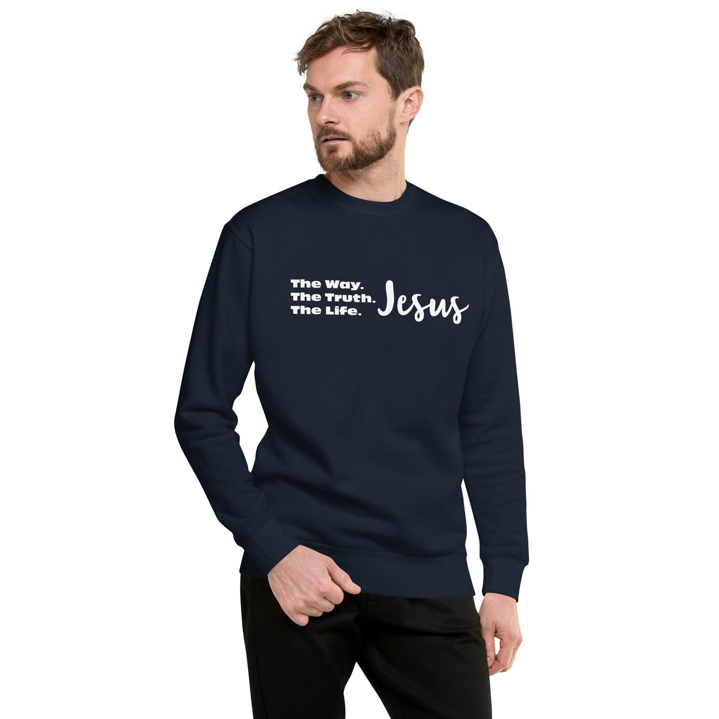 The Way. The Truth. The Life. Jesus Unisex Premium Sweatshirt