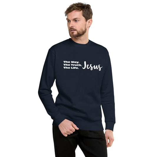 The Way. The Truth. The Life. Jesus Unisex Premium Sweatshirt