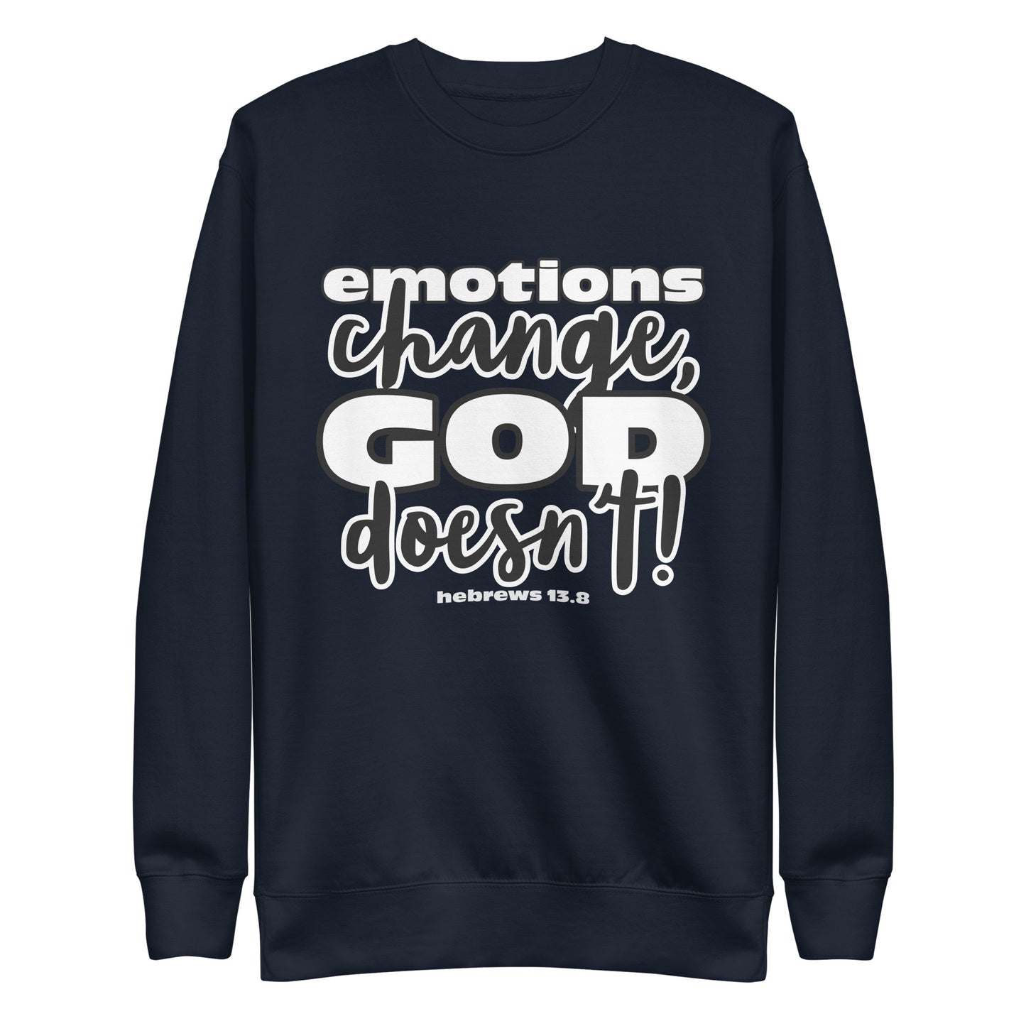 Emotions Change, God Doesn't (Dark) Unisex Premium Sweatshirt