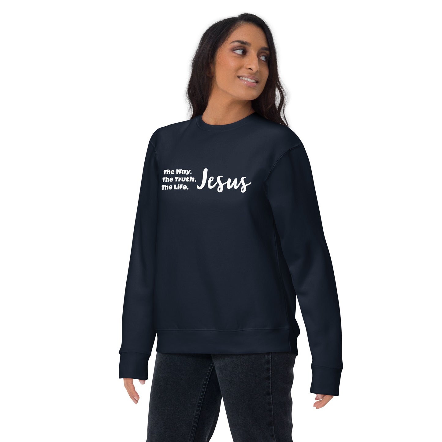 The Way. The Truth. The Life. Jesus Unisex Premium Sweatshirt