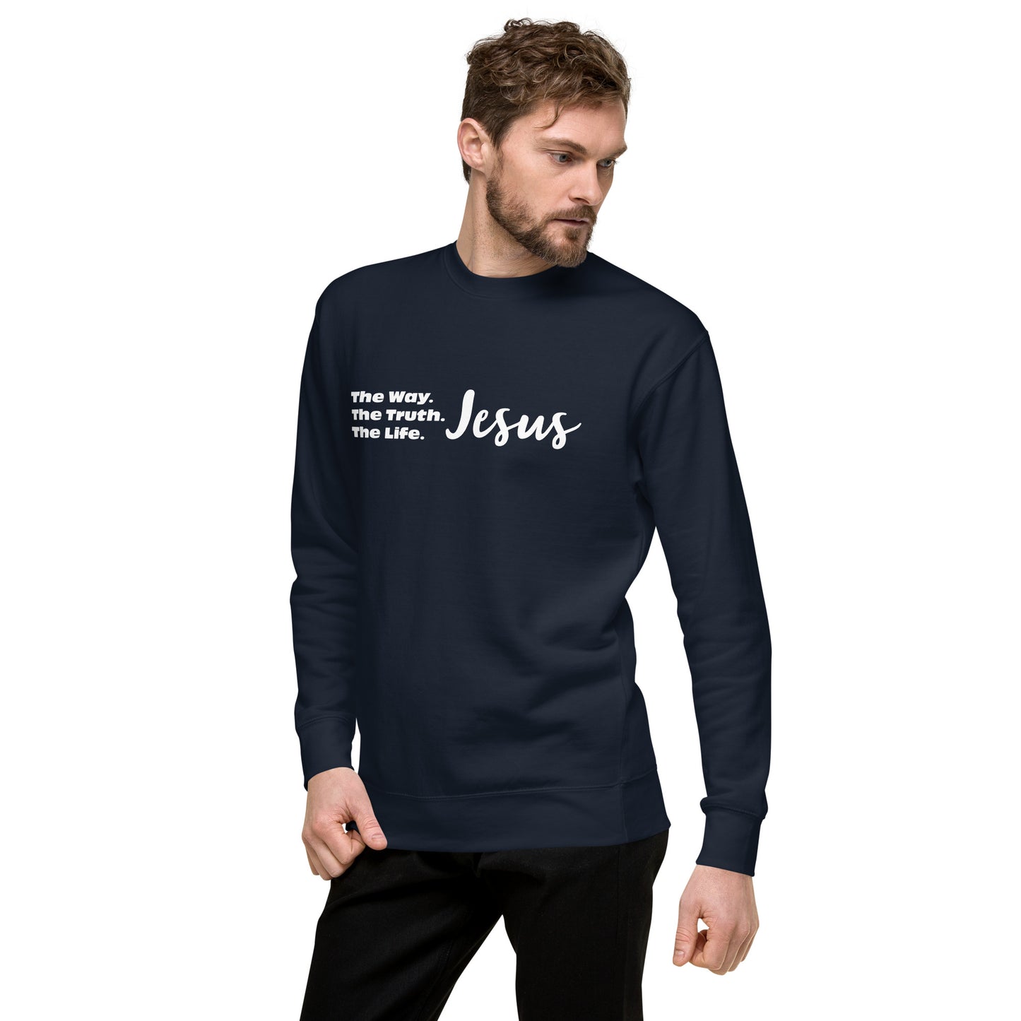The Way. The Truth. The Life. Jesus Unisex Premium Sweatshirt