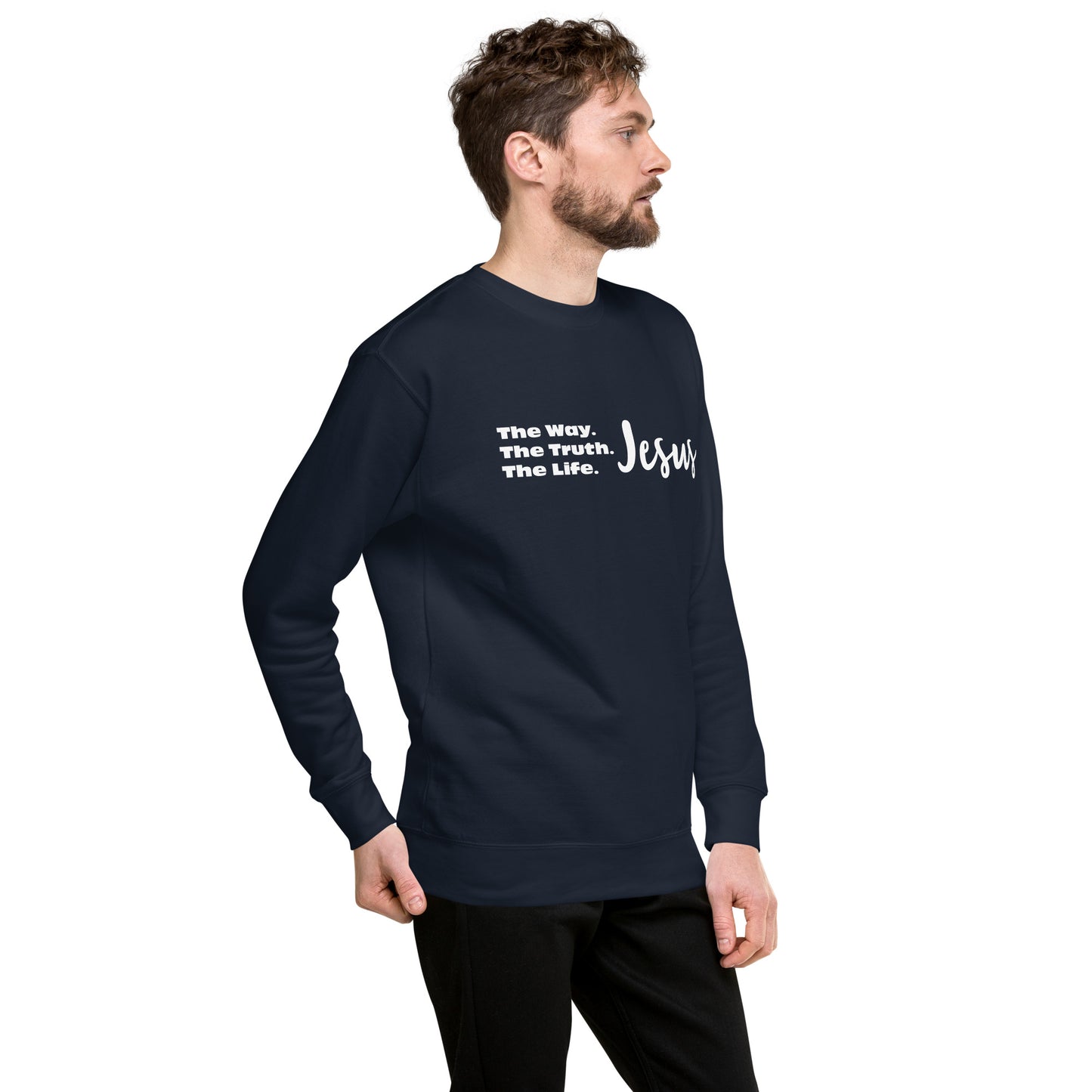 The Way. The Truth. The Life. Jesus Unisex Premium Sweatshirt