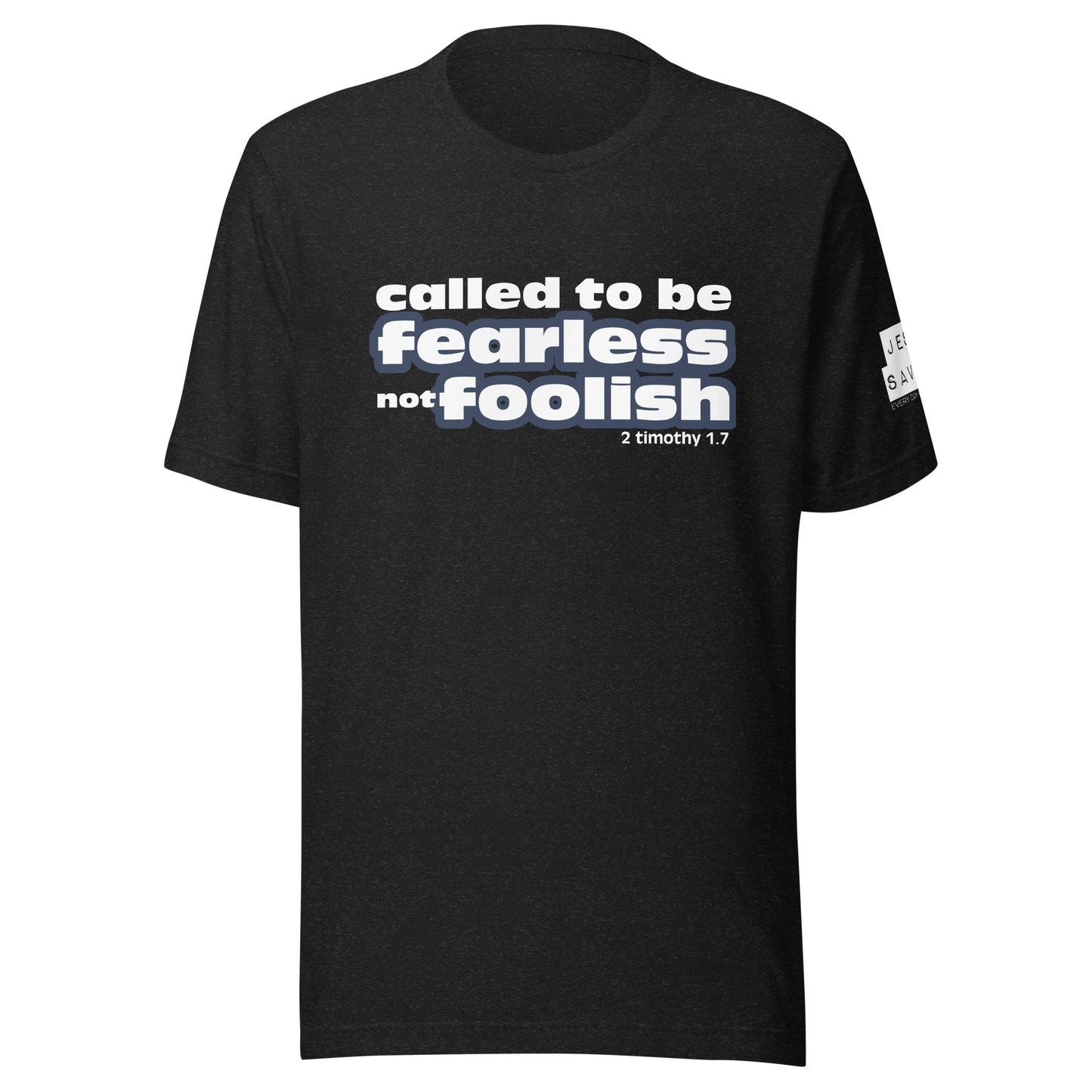 Called to be Fearless not Foolish Unisex t-shirt