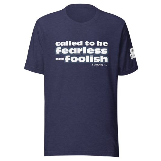 Called to be Fearless not Foolish Unisex t-shirt