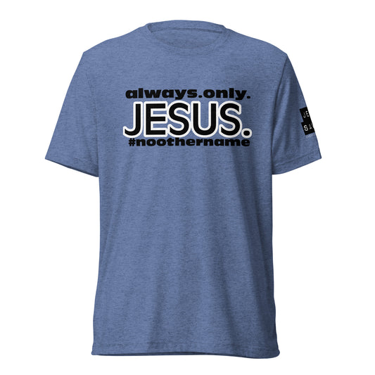 Always. Only. Jesus. Short sleeve t-shirt