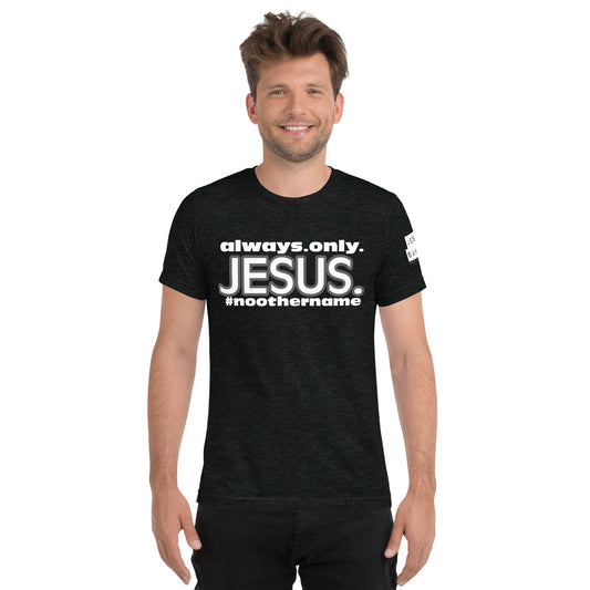 Always. Only. Jesus. (Dark) Short sleeve t-shirt