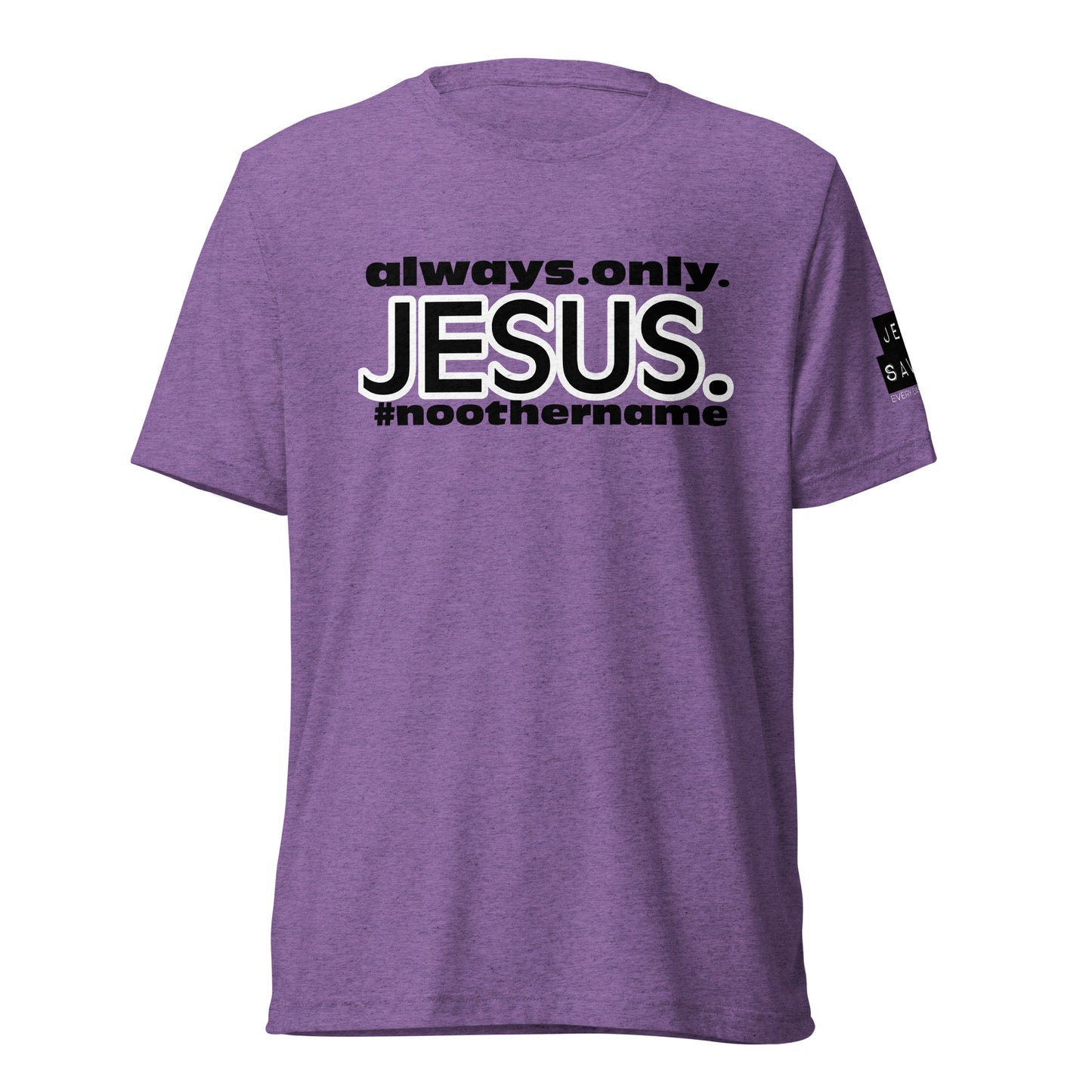 Always. Only. Jesus. Short sleeve t-shirt