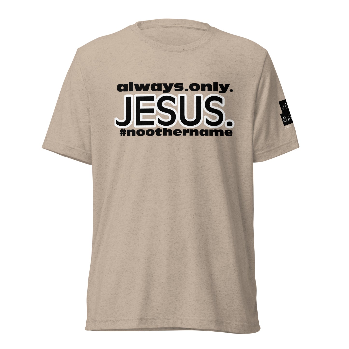 Always. Only. Jesus. Short sleeve t-shirt