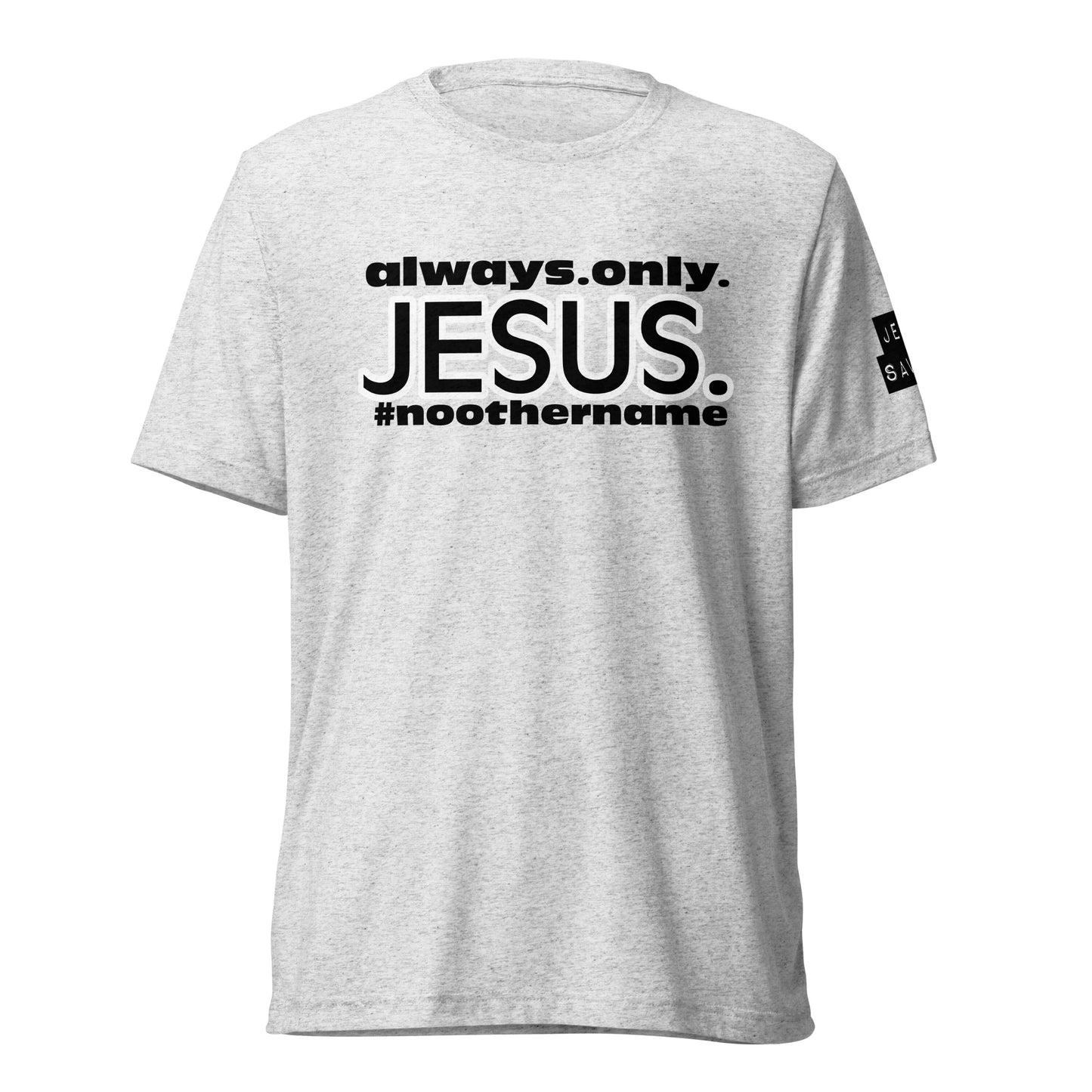 Always. Only. Jesus. Short sleeve t-shirt